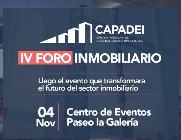 Se viene el IV Foro Inmobiliario Paraguay CAPADEI 2024